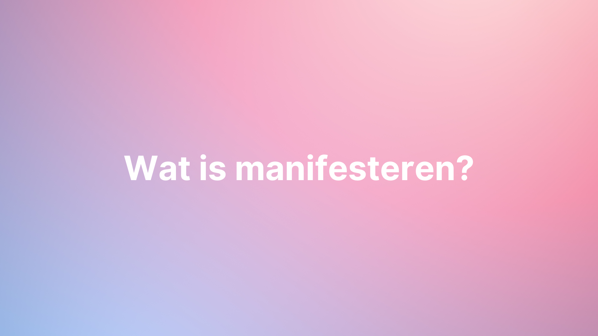 Wat is manifesteren?